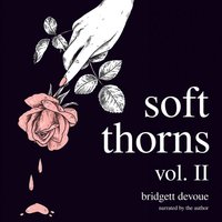 Soft Thorns Vol. II - Bridgett Devoue - audiobook