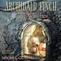 Archibald Finch and the Lost Witches - Michel Guyon - audiobook
