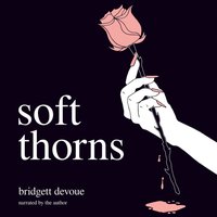 Soft Thorns - Bridgett Devoue - audiobook