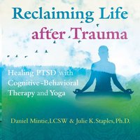 Reclaiming Life after Trauma - Daniel Mintie - audiobook