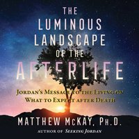 Luminous Landscape of the Afterlife - Matthew McKay - audiobook
