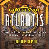 Ghosts of Atlantis - J. Douglas Kenyon - audiobook