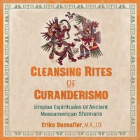 Cleansing Rites of Curanderismo - Erika Buenaflor - audiobook