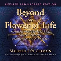 Beyond the Flower of Life - Maureen J. St. Germain - audiobook