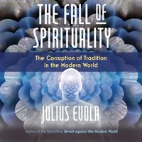 Fall of Spirituality - Julius Evola - audiobook