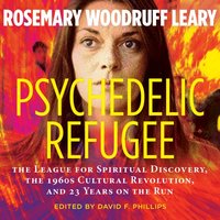 Psychedelic Refugee - Rosemary Woodruff Leary - audiobook