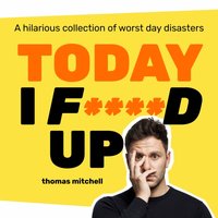 Today I F****d Up - Thomas Mitchell - audiobook