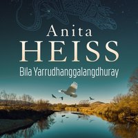 Bila Yarrudhanggalangdhuray - Anita Heiss - audiobook