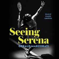 Seeing Serena - Gerald Marzorati - audiobook