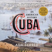 Cuba (Winner of the Pulitzer Prize) - Ada Ferrer - audiobook
