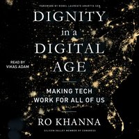 Dignity in a Digital Age - Ro Khanna - audiobook