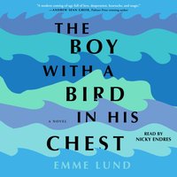 Boy with a Bird in His Chest - Emme Lund - audiobook