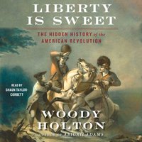 Liberty is Sweet - Woody Holton - audiobook