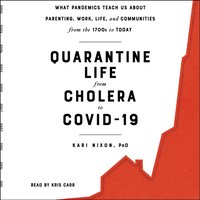 Quarantine Life from Cholera to COVID-19 - Kari Nixon - audiobook