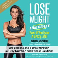 Lose Weight Like Crazy Even If You Have a Crazy Life! - Autumn Calabrese - audiobook