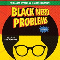 Black Nerd Problems - William Evans - audiobook