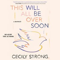 This Will All Be Over Soon - Cecily Strong - audiobook