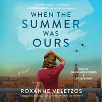 When the Summer Was Ours - Roxanne Veletzos - audiobook