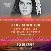 Better to Have Gone - Akash Kapur - audiobook