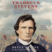 Thaddeus Stevens - Bruce Levine - audiobook