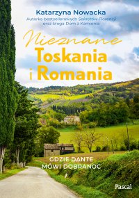 Nieznane Toskania i Romania - Katarzyna Nowacka - ebook