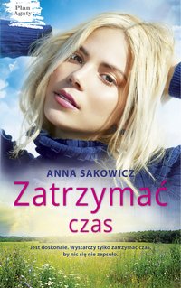 Zatrzymać czas - Anna Sakowicz - ebook