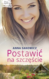 Postawić na szczęście - Anna Sakowicz - ebook
