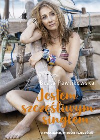 Jestem szczęśliwym singlem - Beata Pawlikowska - ebook