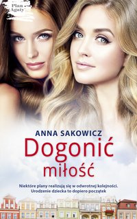 Dogonić miłość - Anna Sakowicz - ebook