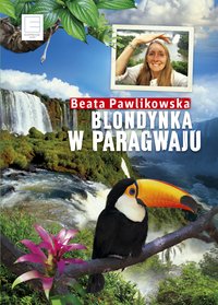 Blondynka w Paragwaju - Beata Pawlikowska - ebook