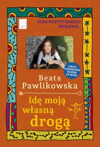 Idę moją własną drogą - Beata Pawlikowska - ebook