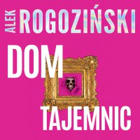Dom tajemnic - Alek Rogoziński - audiobook