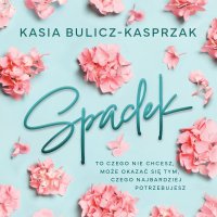 Spadek - Kasia Bulicz-Kasprzak - audiobook