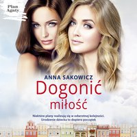 Dogonić miłość - Anna Sakowicz - audiobook