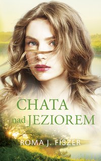 Chata nad jeziorem - Roma J.Fiszer - ebook