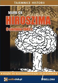 Hiroszima 6 sierpnia 1945 roku - Mark Ox - audiobook