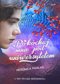 Pokochaj mnie pod uniwersytetem - Weronika Pawlak - ebook