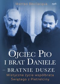Ojciec Pio i brat Daniele - bratnie dusze - Matteo Bevilacqua - ebook