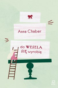 Do wesela się wyrobię - Anna Chaber - ebook