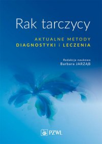 Rak tarczycy. Aktualne metody diagnostyki i leczenia - praca zbiorowa - ebook