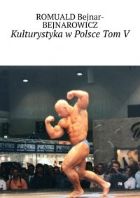 Kulturystyka w Polsce. Tom 5 - ROMUALD Bejnar-BEJNAROWICZ - ebook