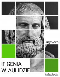 Ifigenia w Aulidzie - Eurypides - ebook