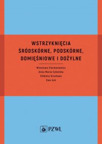 Wstrzyknięcia śródskórne, podskórne, domięśniowe i dożylne - Wiesława Ciechaniewicz - ebook