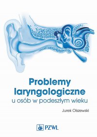 Problemy laryngologiczne u osób w podeszłym wieku - Jurek Olszewski - ebook