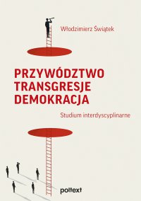 Przywództwo. Transgresje. Demokracja. Studium interdyscyplinarne - Włodzimierz Świątek - ebook