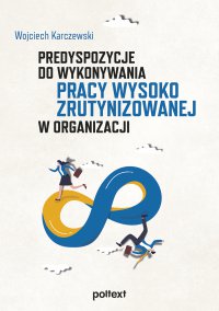 Predyspozycje do wykonywania pracy wysoko zrutynizowanej w organizacji - Wojciech Karczewski - ebook