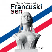 Francuski sen - Marek Ostrowski - audiobook
