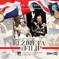 Elżbieta i Filip. Najsłynniejsza królewska para współczesnego świata - Iwona Kienzler - audiobook