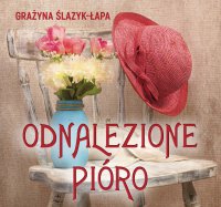 Odnalezione pióro - Grażyna Ślazyk-Łapa - audiobook