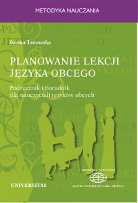 Planowanie lekcji języka obcego. Podręcznik i poradnik dla nauczycieli jezyków obcych - Iwona Janowska - ebook